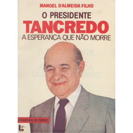 O Presidente Tancredo, a Esperança Que Não Morre