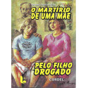 O Martírio de uma Mãe Pelo Filho Drogado